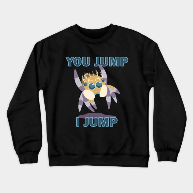 Cute Jumping spider: You jump I jump Crewneck Sweatshirt by TiffanyYau